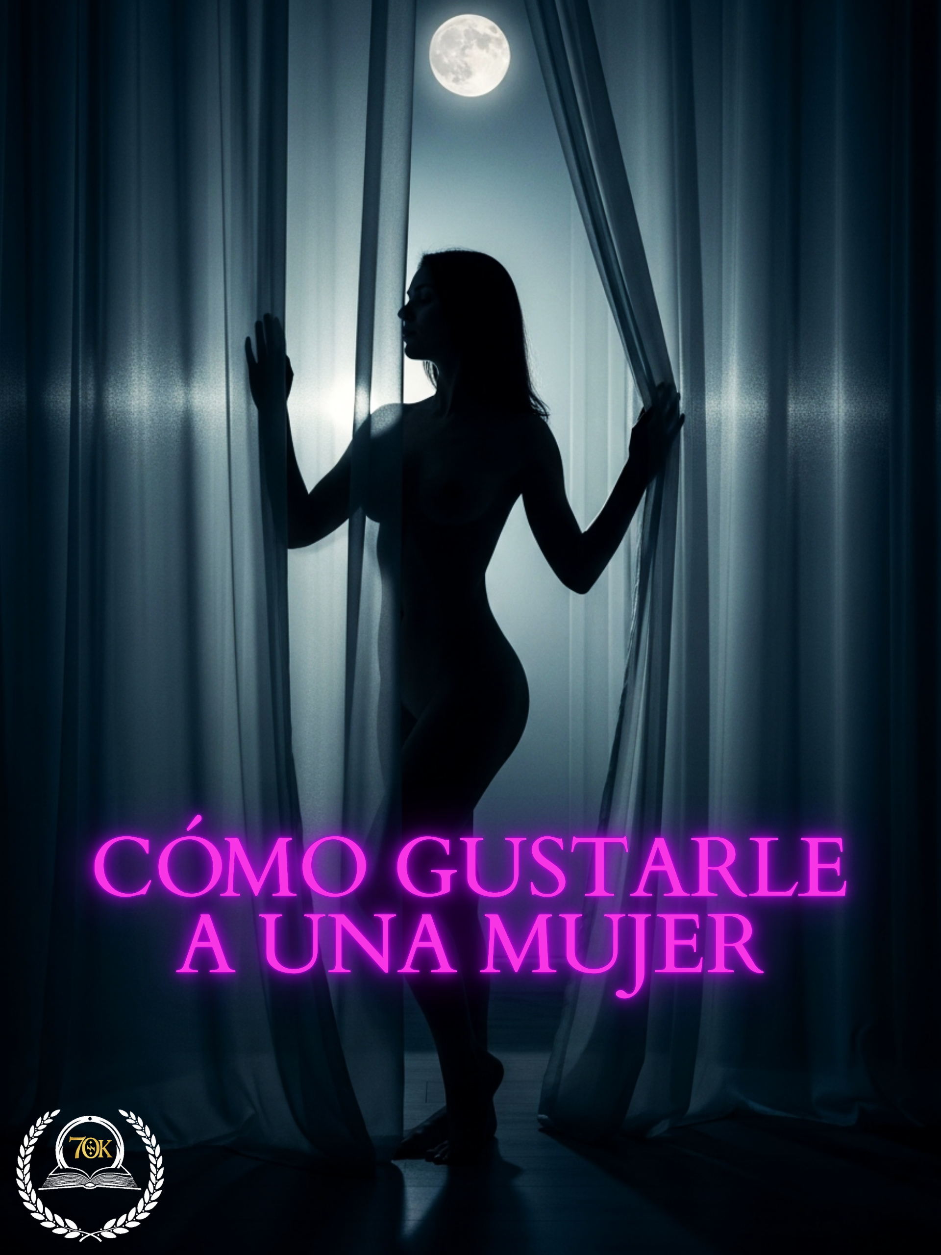 Cómo Gustarle a una Mujer